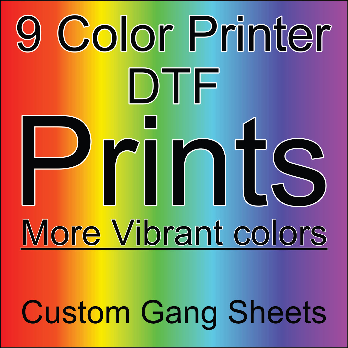 Custom - 9 Color Printer More Vibrant DTF Transfers - Gang Sheet