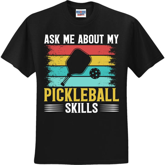 Ask Me About My Pickleball Skills (CCS DTF Transfer Only)