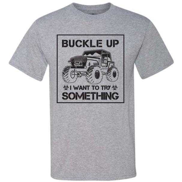 Buckle Up I Want To Try Something (CCS DTF Transfer Only)