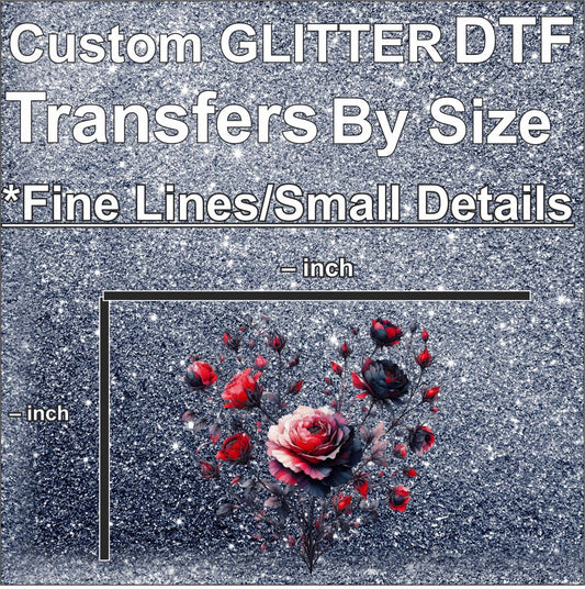 Custom GLITTER DTF Transfers By Size *Fine Lines/Small Details*