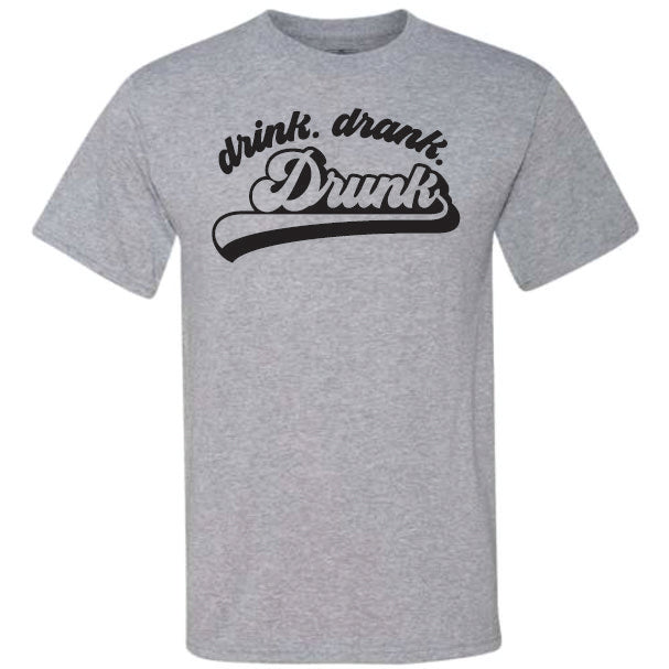 Drink Drank Drunk (CCS DTF Transfer Only)