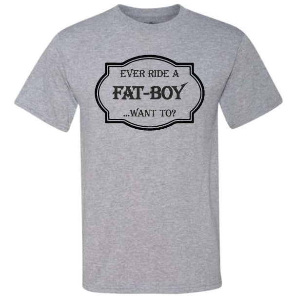 Ever Ride A Fat-Boy (CCS DTF Transfer Only)