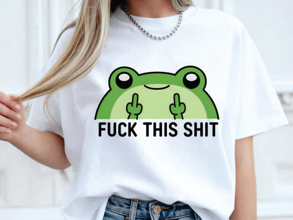 Fuck This Shit Frog (CCS DTF Transfer Only)