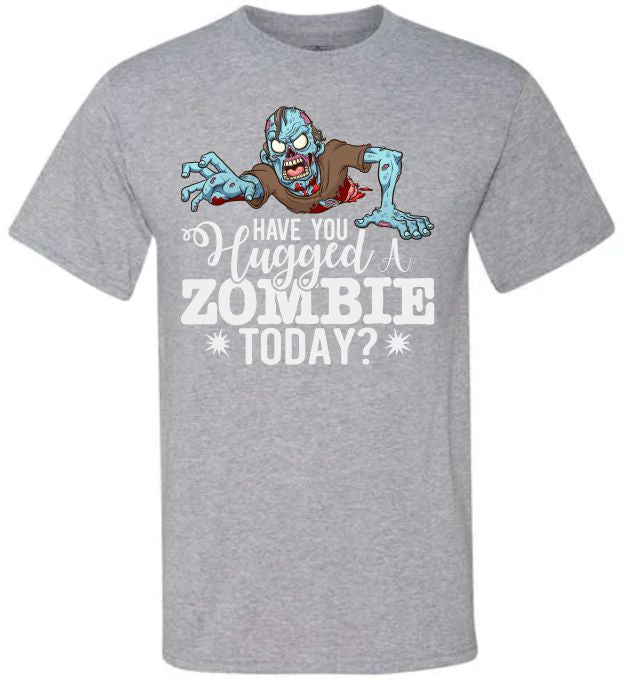 Have You Hugged A Zombie Today (CCS DTF Transfer Only)