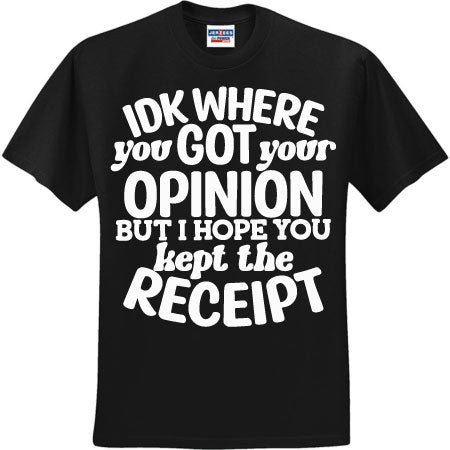 IDK Where You Got Your Opinion White (CCS DTF Transfer Only)