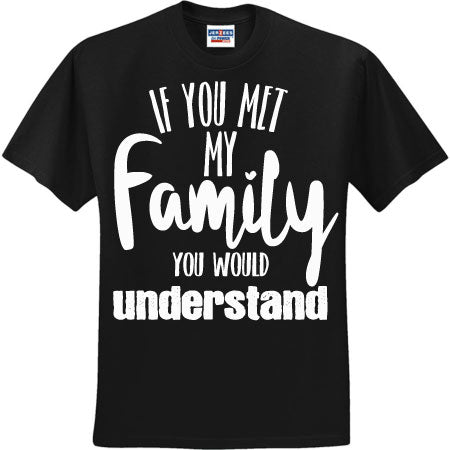 If You Met My Family White (CCS DTF Transfer Only)