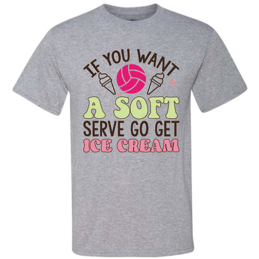 If You Want A Soft Serve Volleyball (CCS DTF Transfer Only)
