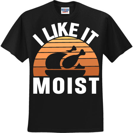 I Like It Moist White (CCS DTF Transfer Only)