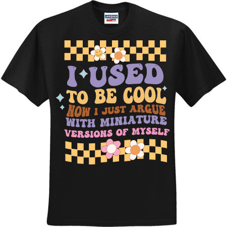 I Used To Be Cool (CCS DTF Transfer Only)