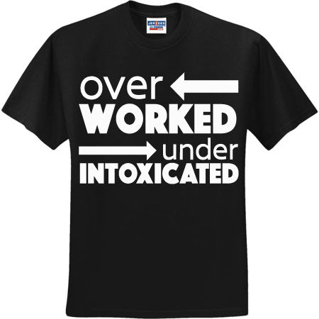 Over Worked Under Intoxicated White (CCS DTF Transfer Only)