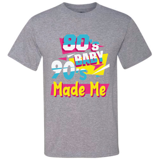 80's Baby 90's Made Me (CCS DTF Transfer Only)