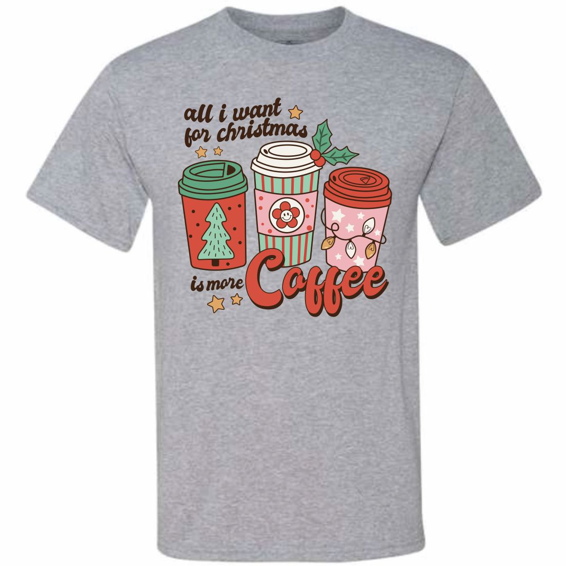 All I Want For Christmas Is More Coffee (CCS DTF Transfer Only)