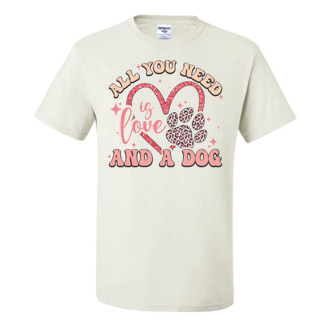 All You Need Is Love And A Dog (CCS DTF Transfer Only)