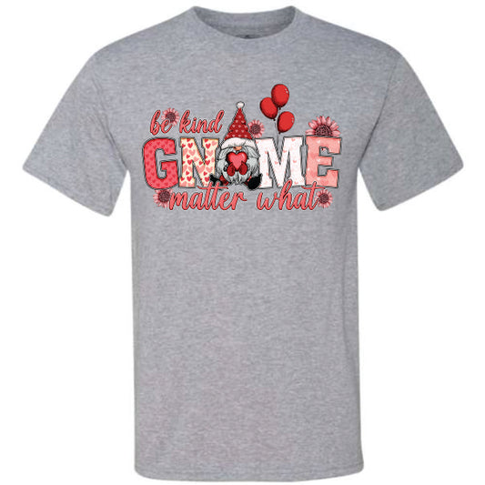 Valentine Be Kind Gnome Matter What (CCS DTF Transfer Only)