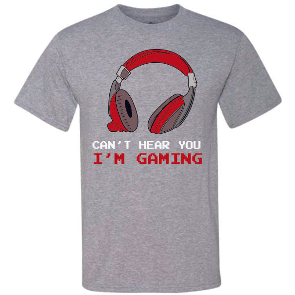 Can't Hear You I'm Gaming (CCS DTF Transfer Only)