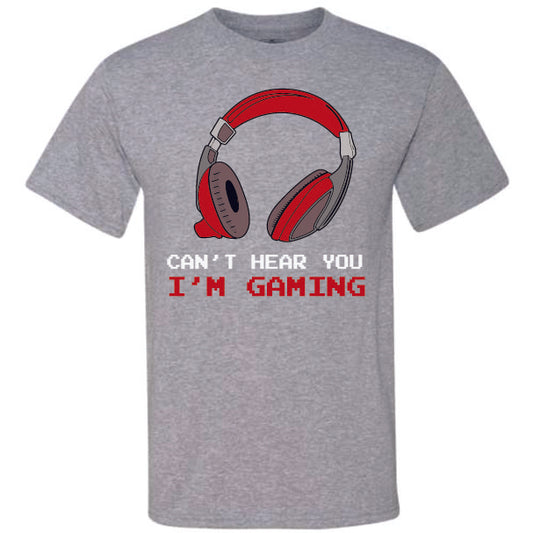 Can't Hear You I'm Gaming (CCS DTF Transfer Only)