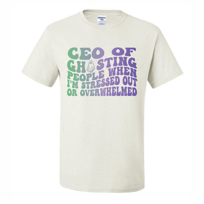 CEO of Ghosting When I'm Stressed Colored (CCS DTF Transfer Only)