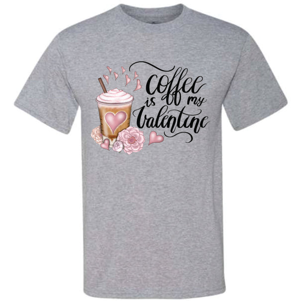 Coffee Is My Valentine 2 (CCS DTF Transfer Only)