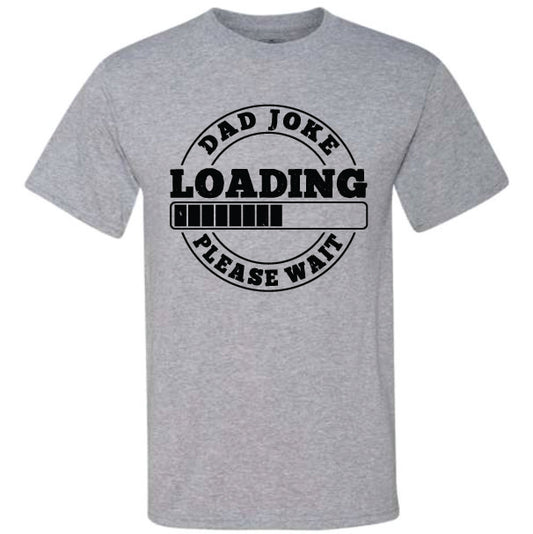 Dad Joke Loading Please Wait (CCS DTF Transfer Only)