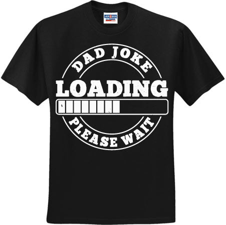 Dad Joke Loading Please Wait White (CCS DTF Transfer Only)