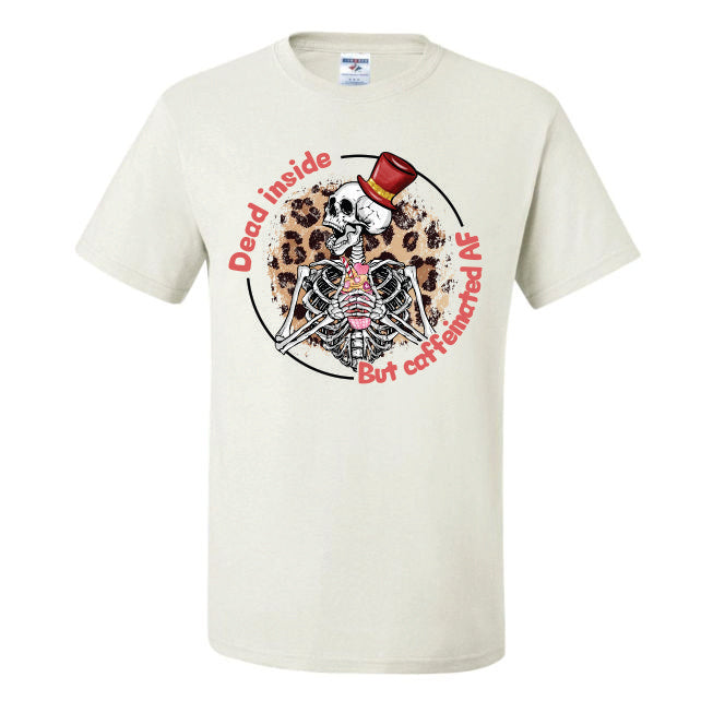 Dead Inside But Caffeinated AF (CCS DTF Transfer Only)