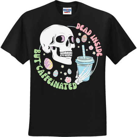 Dead Inside But Caffeinated Easter (CCS DTF Transfer Only)
