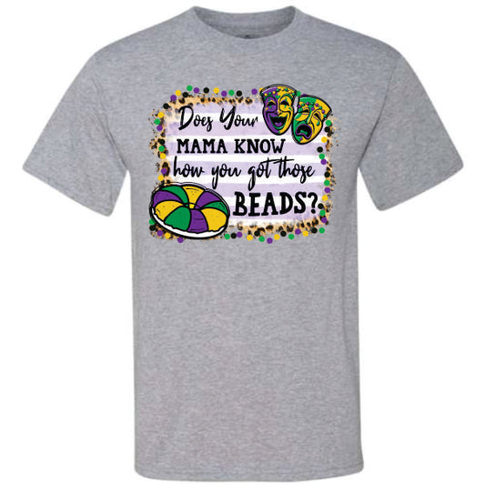 Does Your Mama Know How You Got Those Beads (CCS DTF Transfer Only)