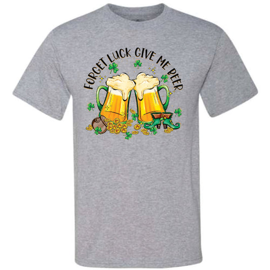 Forget Luck Give Me Beer (CCS DTF Transfer Only)