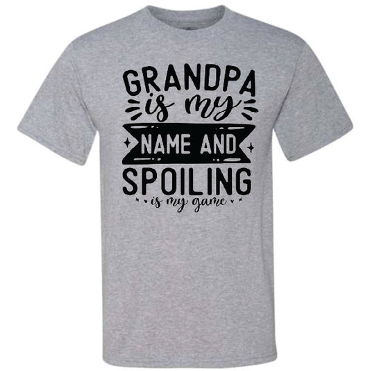Grandpa Is My Name & Spoiling Is My Game (CCS DTF Transfer Only)