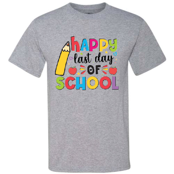 Happy Last Day Of School (CCS DTF Transfer Only)