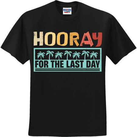 Hooray For The Last Day (CCS DTF Transfer Only)