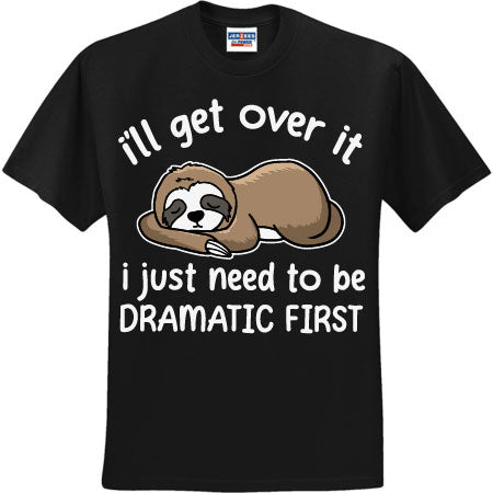 I'll Get Over It Sloth (CCS DTF Transfer Only)