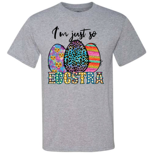 I'm Just So Eggstra (CCS DTF Transfer Only)
