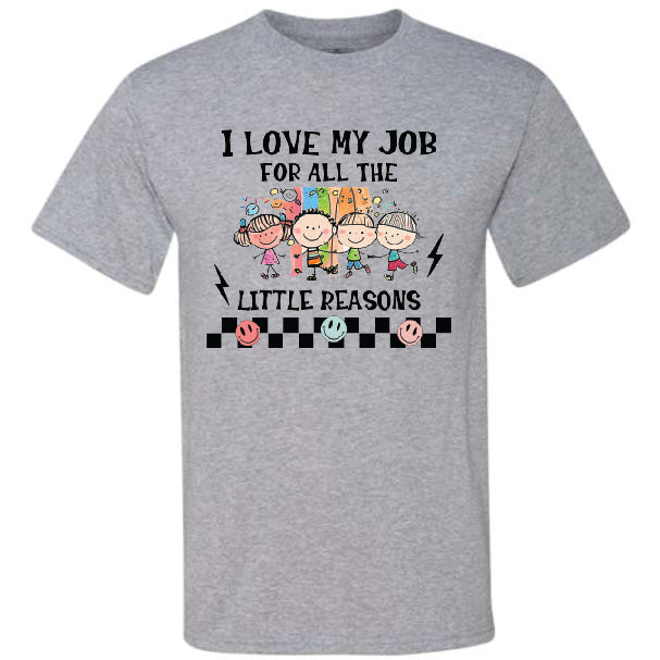 I Love My Job For All The Little Reasons (CCS DTF Transfer Only)