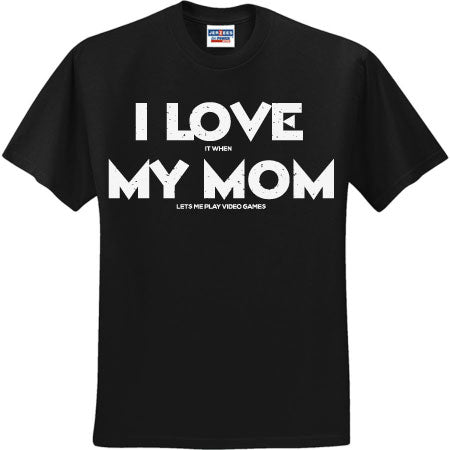 I Love My Mom Video Games (CCS DTF Transfer Only)