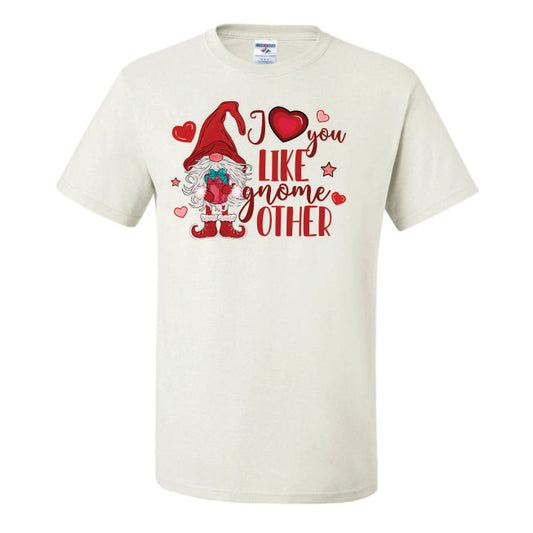 I Love You Like Gnome Other (CCS DTF Transfer Only)