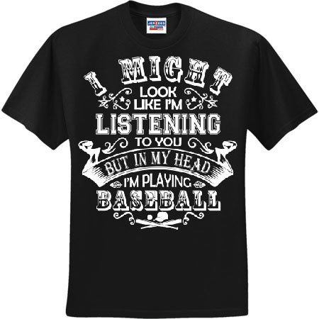 I Might Look Like I'm Listening Baseball White (CCS DTF Transfer Only)