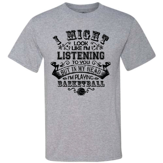 I Might Look Like I'm Listening Basketball (CCS DTF Transfer Only)