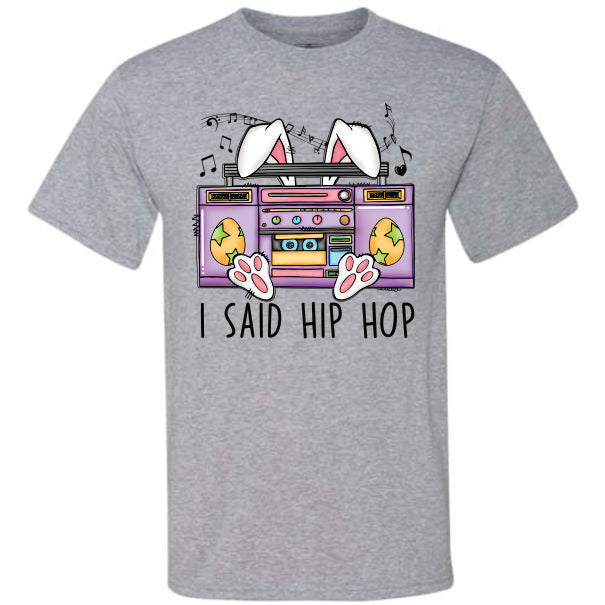 I Said Hip Hop (CCS DTF Transfer Only)