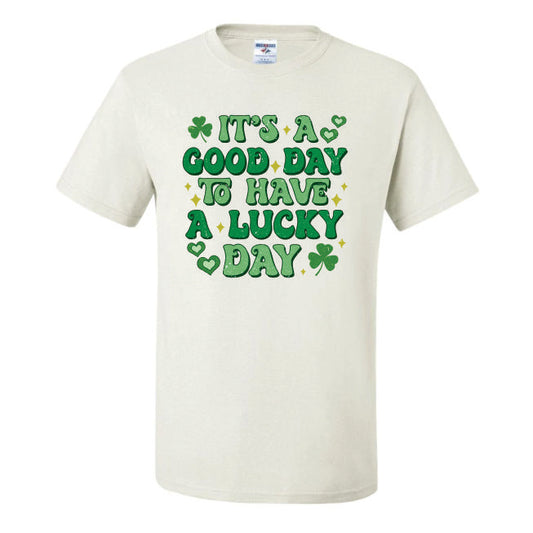 It's A Good Day To Have A Lucky Day (CCS DTF Transfer Only)