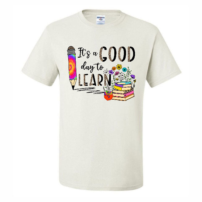 It's A Good Day To Learn (CCS DTF Transfer Only)