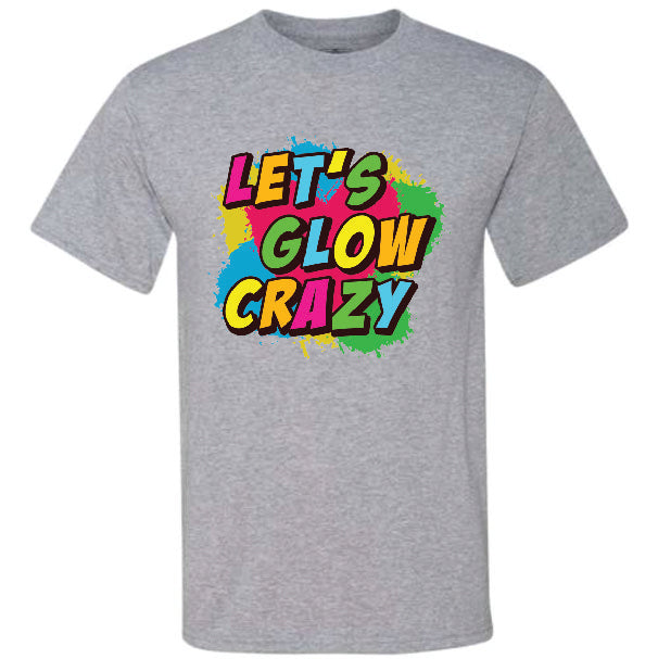 Lets Glow Crazy 2 (CCS DTF Transfer Only)