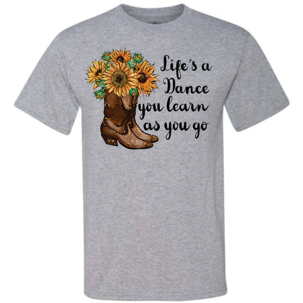 Life's A Dance You Learn As You Go (CCS DTF Transfer Only)