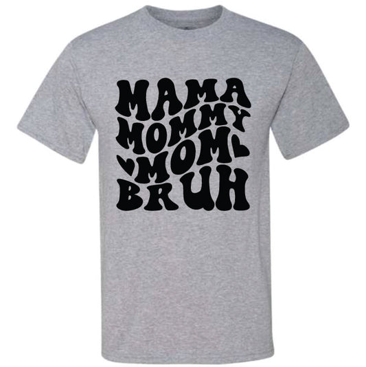 Mama Mommy Mom Bruh (CCS DTF Transfer Only)