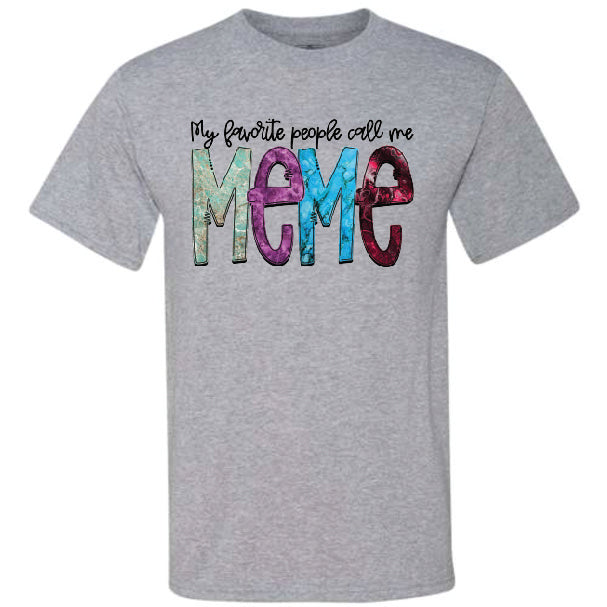 My Favorite People Call Me Meme (CCS DTF Transfer Only)