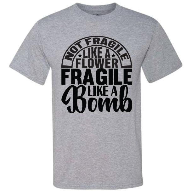 Not Fragile Like A Flower 2 (CCS DTF Transfer Only)