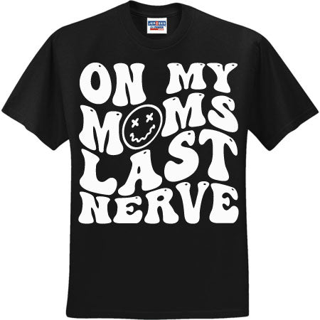 On My Moms Last Nerve White (CCS DTF Transfer Only)