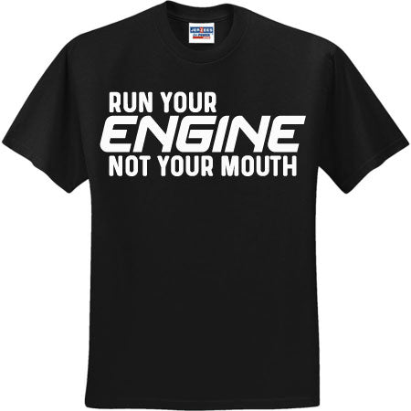 Run Your Engine Not Your Mouth White (CCS DTF Transfer Only)