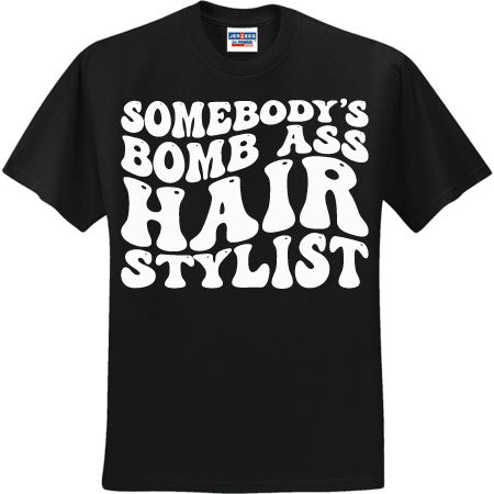 Somebody's Bomb Ass Hairstylist White (CCS DTF Transfer Only)