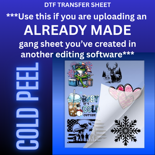Upload Your Own Gang Sheet Cold Peel
